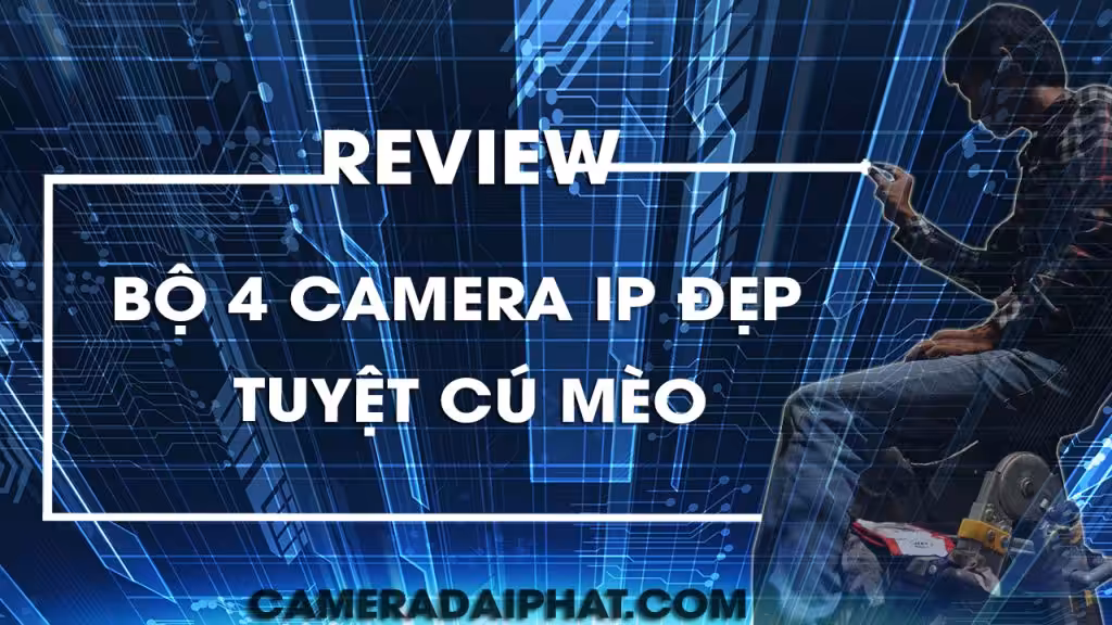 Review, Chia Sẻ Cảm Nhận Về Bộ 4 Camera IP 2MP DS-2CD1123G0E-I 1 Review Bo 4 Camera Ip