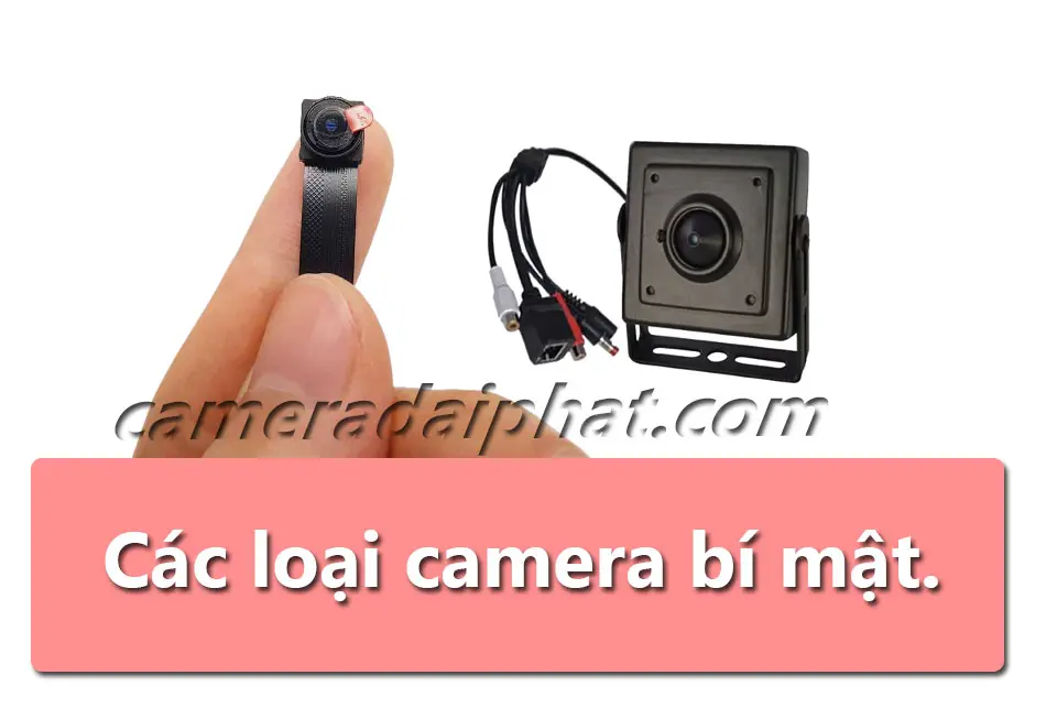 Các loại camera bí mật được sử dụng lắp đặt cho gia đình.