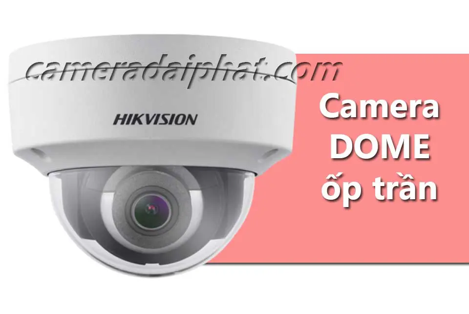 Camera Dome ốp trần lắp đặt cho gia đình