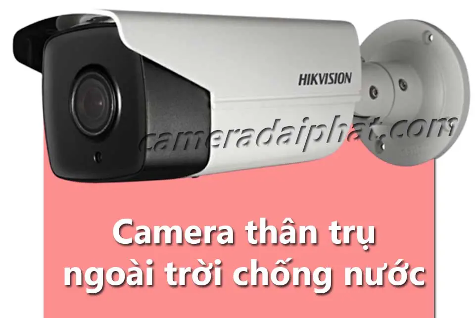 Camera thân trụ ngoài trời