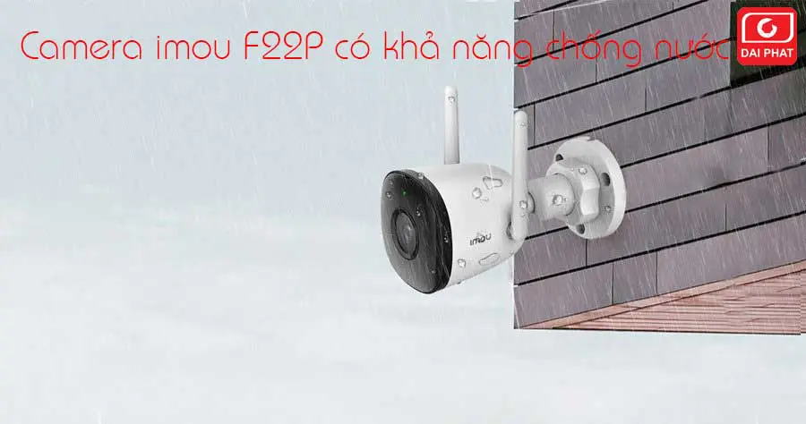 camera imou f22p có khả năng chống nươc với chỉ số IP67.