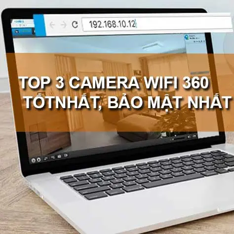 TOP 3CAMERA WIFI 360DO TOT NHAT BAO MAT NHAT cameradaiphat