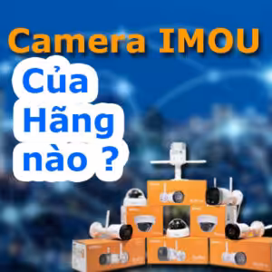 camera imou của hãng nào