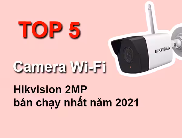 Top 5 Camera wifi hikvision 2MP Full HD 1080P 1 Top 5 camera wifi hikvision 2mp