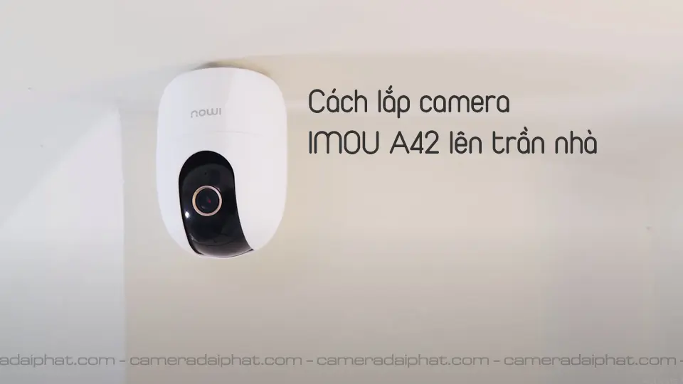 cach-lap-camera-imou-a42p-d-len-tran-nha-camera-dai-phat