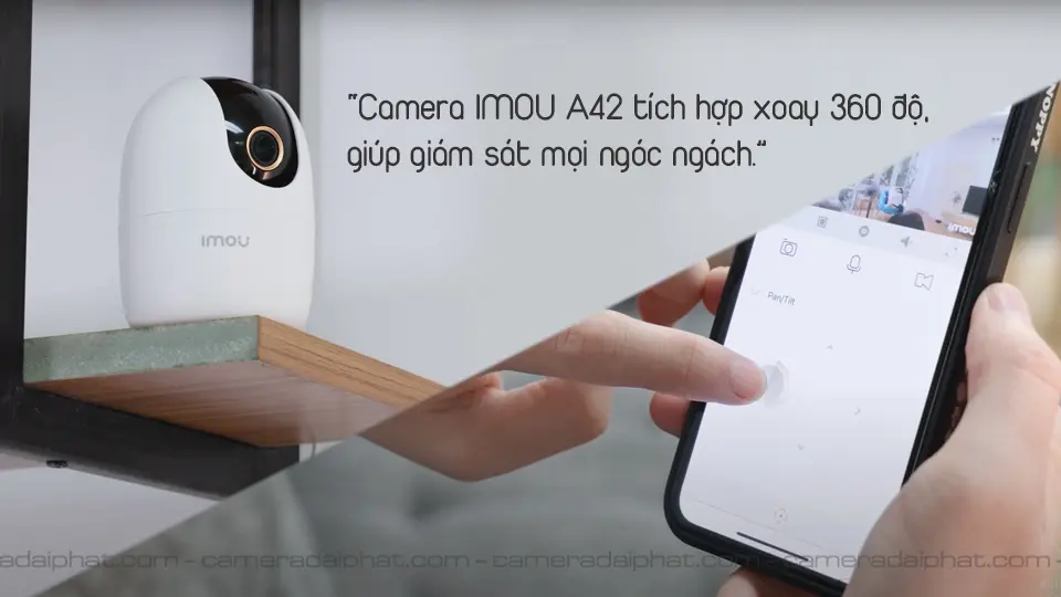 Camera imou A42 Xoay 360 độ để xem mọi góc trong nhà của bạn. Phạm vi đầy đủ đảm bảo không có điểm mù