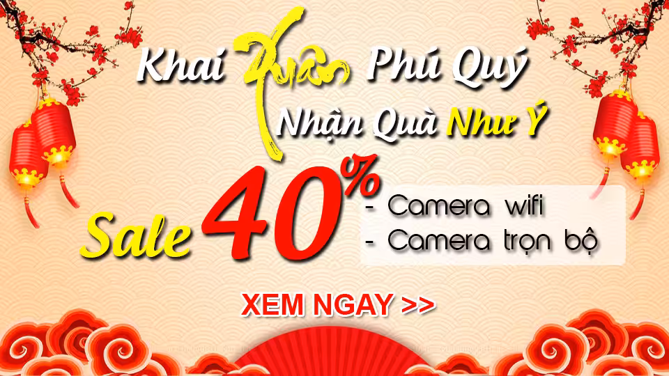 Khai Xuân Khuyến Mãi Đầu Năm Sale 40% Cho Camera Wifi, Camera Trọn Bộ 24 Khai xuân Khuyến mãi đầu năm 2022 Sale 40 %