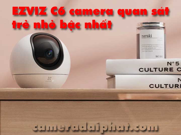 EZVIZ C6 camera quan sát trẻ nhỏ bậc nhất