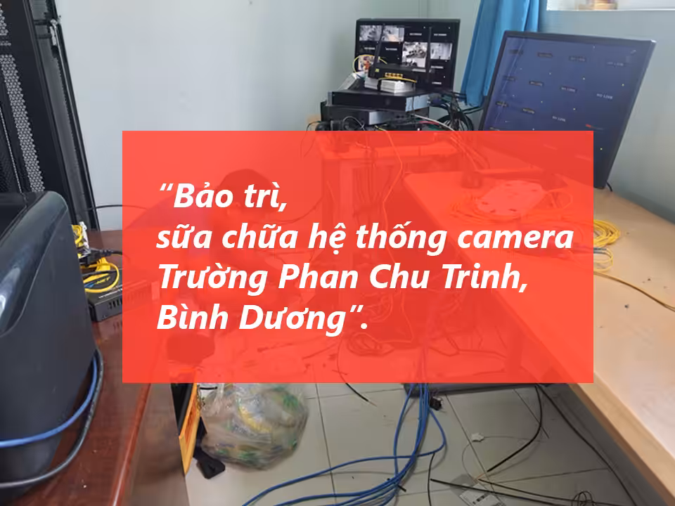 BAO TRI SUA CAMERA TRUONG PHAN CHU TRINH BINH DUONG 3