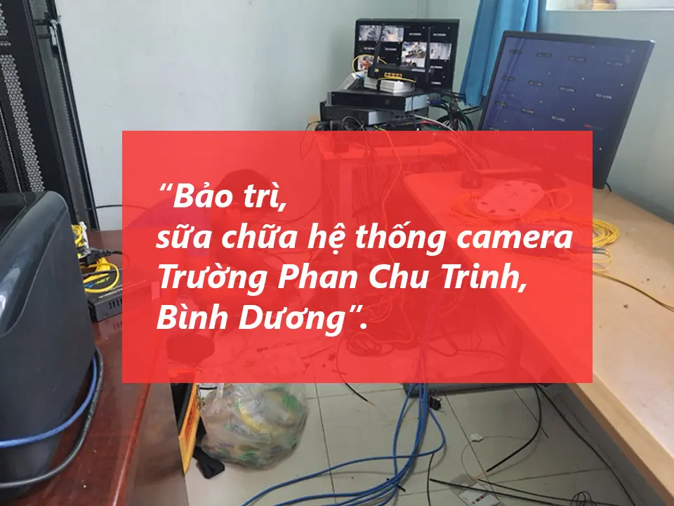 BAO TRI SUA CAMERA TRUONG PHAN CHU TRINH BINH DUONG 3