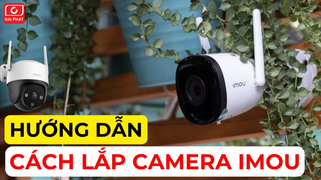 Hướng Dẫn Cách Lắp Camera IMOU ĐƠN GIẢN, Nhanh Chóng Tại Nhà 1 cách lắp camera imou thumb