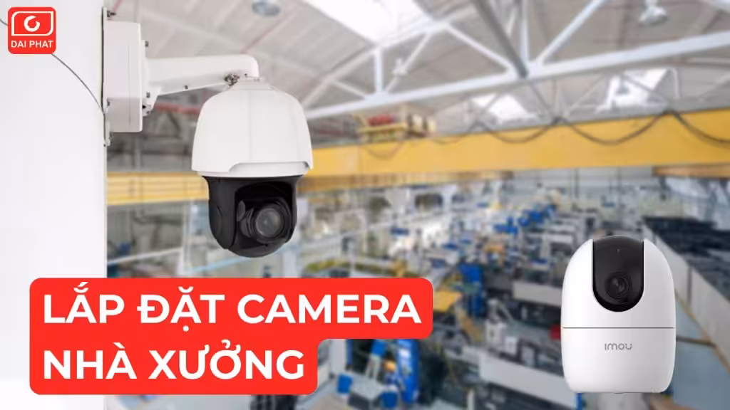 lắp đặt camera nhà xưởng