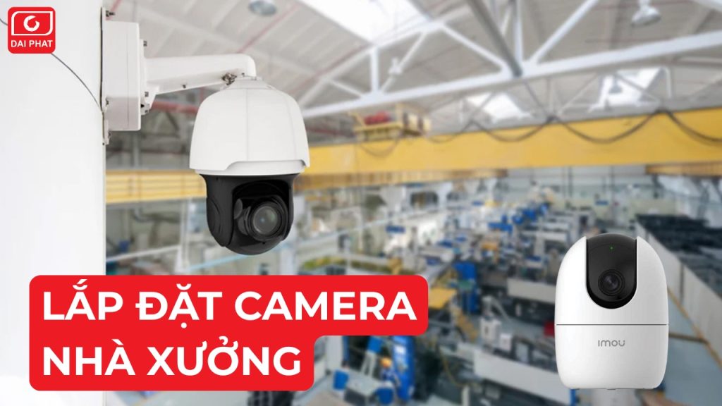 lắp đặt camera nhà xưởng